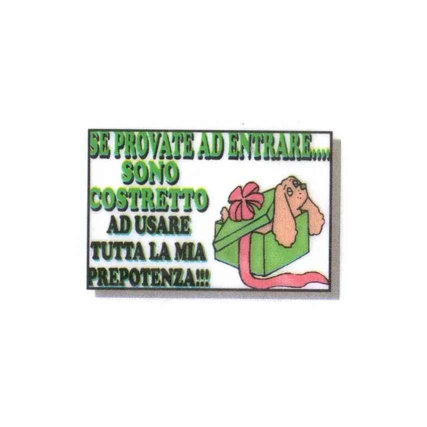 Targa Segnaletica Umoristica ``Se provate ad entrare sono costretto ad usare tutta la mia prepotenza``