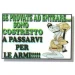 Targa Segnaletica Umoristica ``SE Provate Ad Entrare...Sono Costretto A Passarvi Per Le Armi``